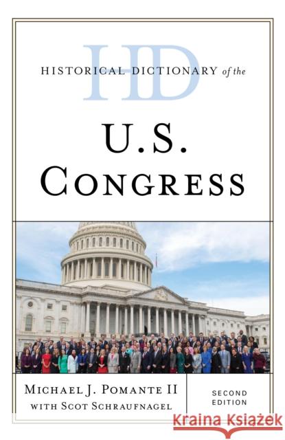 Historical Dictionary of the U.S. Congress Michael J., II Pomante Scot Schraufnagel 9781538128169 Rowman & Littlefield Publishers - książka