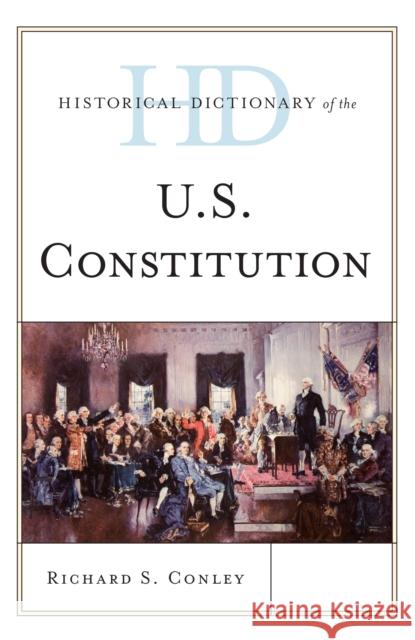 Historical Dictionary of the U.S. Constitution Richard S. Conley 9781442271883 Rowman & Littlefield Publishers - książka