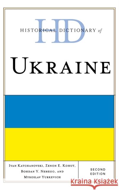 Historical Dictionary of Ukraine, Second Edition Katchanovski, Ivan 9780810878457  - książka