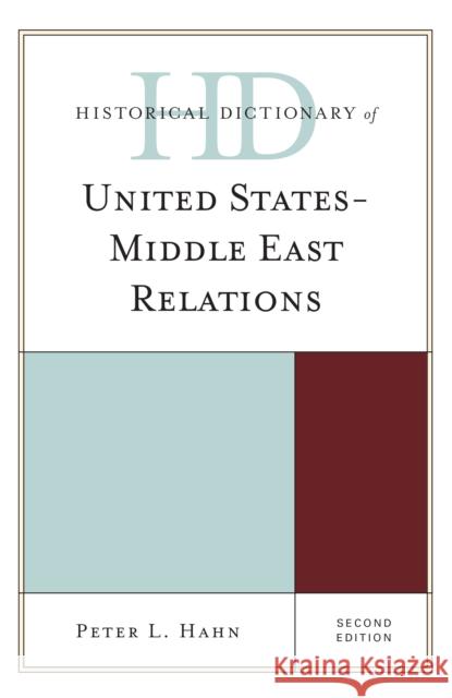 Historical Dictionary of United States-Middle East Relations Peter L. Hahn 9781442262942 Rowman & Littlefield Publishers - książka