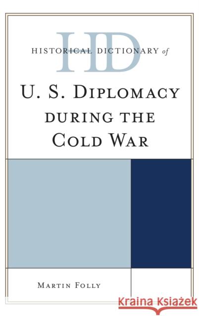 Historical Dictionary of U.S. Diplomacy During the Cold War Martin Folly 9780810856059 Rowman & Littlefield Publishers - książka