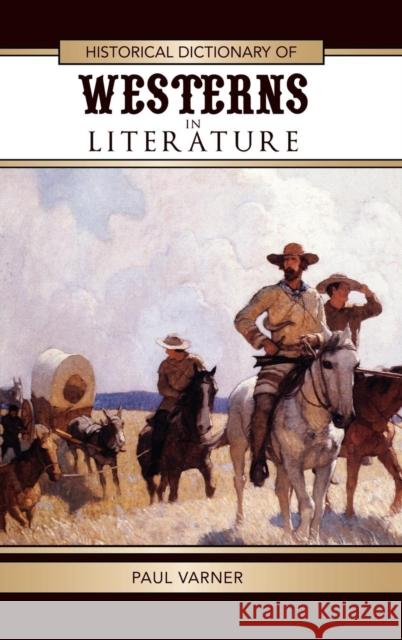 Historical Dictionary of Westerns in Literature Paul Varner 9780810860926 Scarecrow Press, Inc. - książka