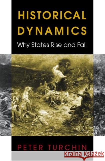 Historical Dynamics: Why States Rise and Fall Turchin, Peter 9780691116693 Princeton University Press - książka