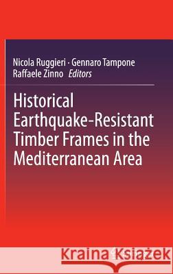 Historical Earthquake-Resistant Timber Frames in the Mediterranean Area Nicola Ruggieri Gennaro Tampone Raffaele Zinno 9783319161860 Springer - książka