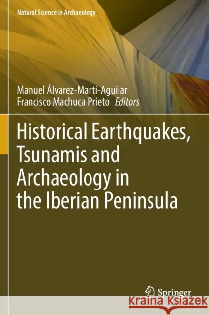 Historical Earthquakes, Tsunamis and Archaeology in the Iberian Peninsula  9789811919787 Springer Nature Singapore - książka