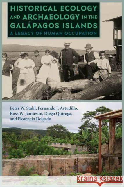 Historical Ecology and Archaeology in the Galápagos Islands: A Legacy of Human Occupation Stahl, Peter W. 9780813066271 University Press of Florida - książka