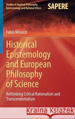 Historical Epistemology and European Philosophy of Science: Rethinking Critical Rationalism and Transcendentalism Sadleir, Richard 9783030963316 Springer International Publishing - książka