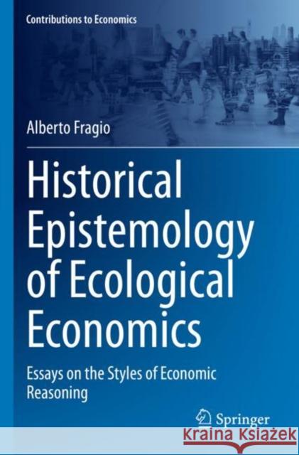 Historical Epistemology of Ecological Economics: Essays on the Styles of Economic Reasoning Alberto Fragio 9783030945886 Springer - książka