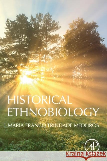 Historical Ethnobiology Maria Franco Trindade Medeiros 9780128162453 Academic Press - książka