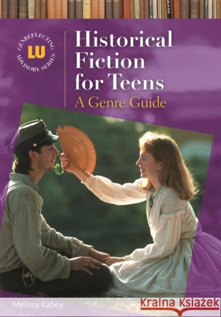 Historical Fiction for Teens: A Genre Guide Rabey, Melissa 9781591588139 Libraries Unlimited - książka