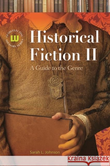 Historical Fiction II: A Guide to the Genre Johnson, Sarah L. 9781591586241 Libraries Unlimited - książka