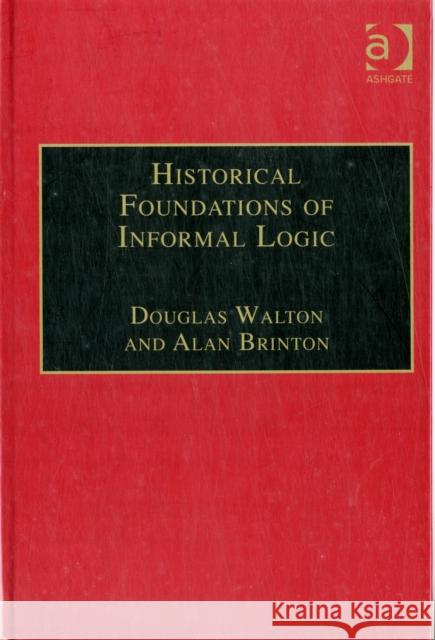 Historical Foundations of Informal Logic Walton, Douglas 9781859725887 Avebury Series in Philosophy - książka