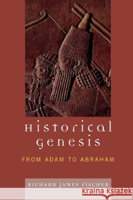 Historical Genesis: from Adam to Abraham Fischer, Richard James 9780761838074 University Press of America - książka