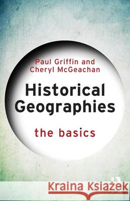 Historical Geographies: The Basics Cheryl McGeachan 9781032757414 Routledge - książka