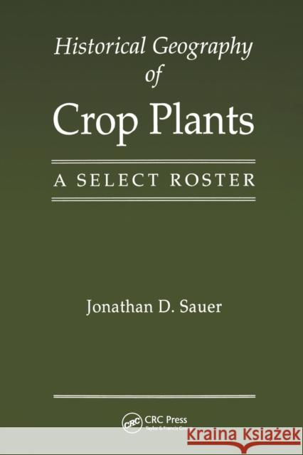 Historical Geography of Crop Plants: A Select Roster Jonathan D. Sauer   9780367449872 CRC Press - książka