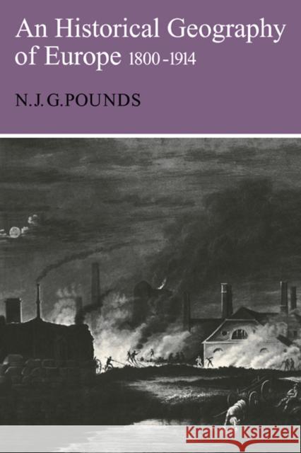 Historical Geography of Europe 1800 1914 Pounds, N. J. G. 9780521358910 Cambridge University Press - książka