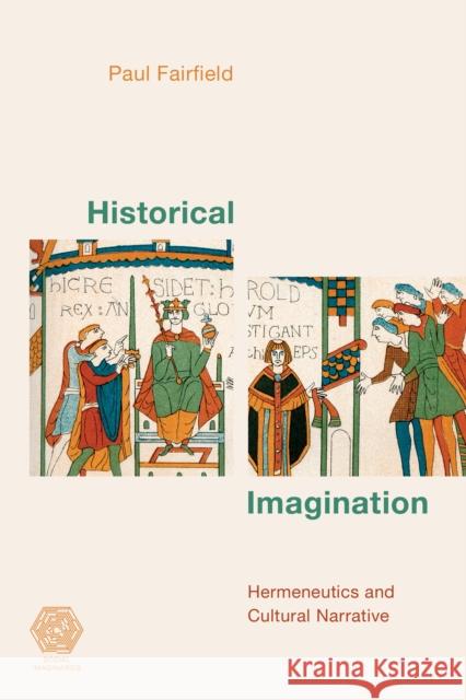 Historical Imagination: Hermeneutics and Cultural Narrative Fairfield, Paul 9781538156537 Rowman & Littlefield - książka