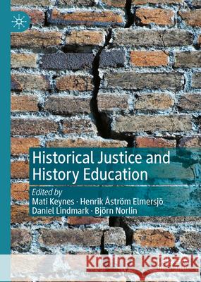 Historical Justice and History Education Matilda Keynes Henrik  9783030704117 Palgrave MacMillan - książka