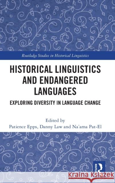 Historical Linguistics and Endangered Languages: Exploring Diversity in Language Change Patience L. Epps Danny Law Na'ama Pat-El 9780367141271 Routledge - książka