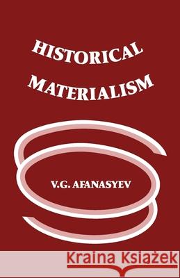 Historical Materialism V.G. Afanasyev   9780717806379 International Publishers Co Inc.,U.S. - książka