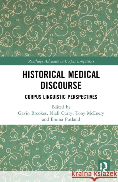 Historical Medical Discourse: Corpus Linguistic Perspectives Gavin Brookes Niall Curry Tony McEnery 9781032739755 Routledge - książka