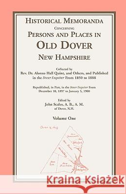 Historical Memoranda Concerning Persons and Places in Old Dover, New Hampshire Rev Alonzo H. Quint 9780788443824 Heritage Books - książka