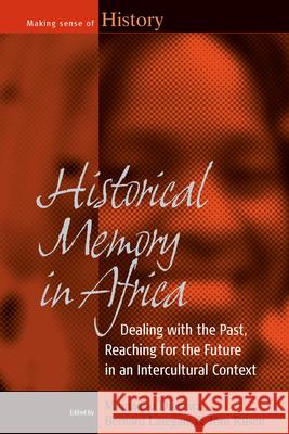 Historical Memory in Africa: Dealing with the Past, Reaching for the Future in an Intercultural Context Diawara, Mamadou 9781845456528 BERGHAHN BOOKS - książka
