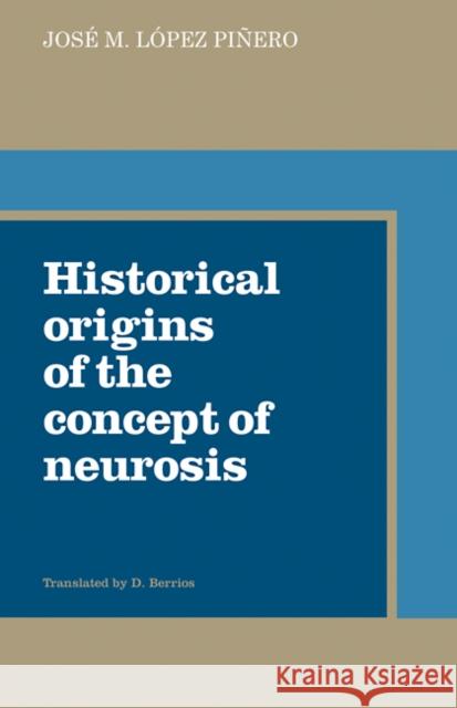 Historical Origins of the Concept of Neurosis Jose M. Lopez Pinero D. Berrios 9780521114714 Cambridge University Press - książka