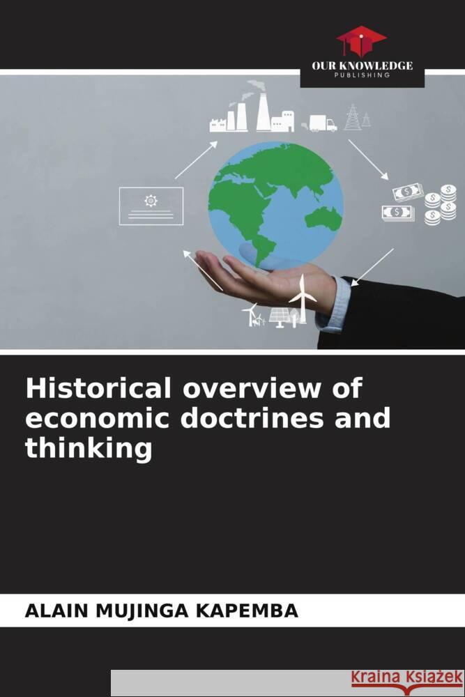 Historical overview of economic doctrines and thinking Alain Mujing 9786206636311 Our Knowledge Publishing - książka