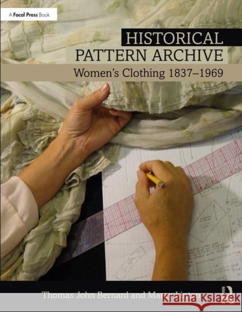 Historical Pattern Archive: Women's Clothing 1837-1969 Marcy Linton 9781138708518 Taylor & Francis Ltd - książka