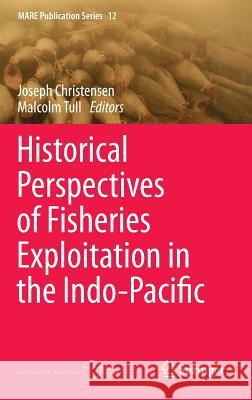 Historical Perspectives of Fisheries Exploitation in the Indo-Pacific Joseph Christensen Malcolm Tull 9789401787260 Springer - książka