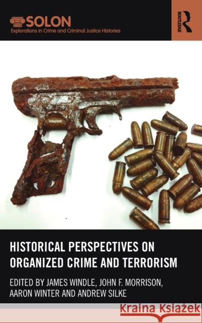 Historical Perspectives on Organized Crime and Terrorism James Windle, John Morrison, Aaron Winter, Andrew Silke 9781138652651 Taylor & Francis Ltd - książka