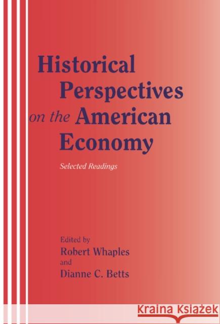 Historical Perspectives on the American Economy: Selected Readings Robert Whaples (Wake Forest University, North Carolina), Dianne C. Betts (Southern Methodist University, Texas) 9780521461078 Cambridge University Press - książka