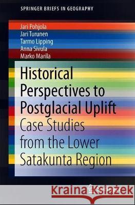 Historical Perspectives to Postglacial Uplift: Case Studies from the Lower Satakunta Region Pohjola, Jari 9783030009694 Springer - książka