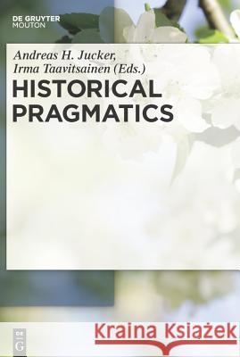 Historical Pragmatics Andreas H. Jucker Irma Taavitsainen 9783110214277 Llh - książka