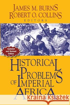 Historical Problems of Imperial Africa Robert O. Collins James M. Burns 9781558765849 Markus Wiener Publishers - książka