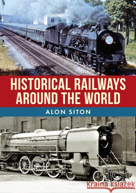 Historical Railways Around the World Alon Siton 9781398108325 Amberley Publishing - książka