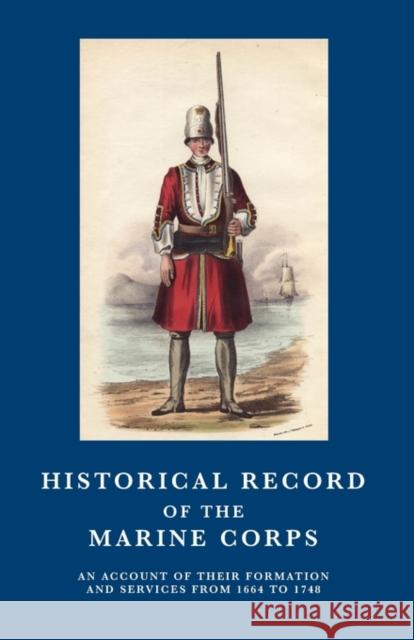 Historical Record of the Marine Corps 1664-1748 Richard Cannon 9781845748067 Naval & Military Press Ltd - książka