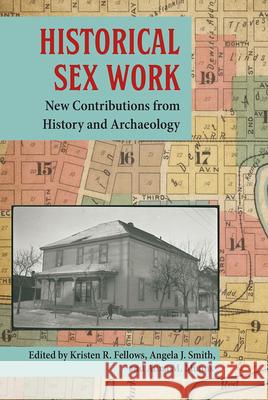 Historical Sex Work: New Contributions from History and Archaeology Kristen R. Fellows Angela J. Smith Anna M. Munns 9780813066592 University Press of Florida - książka