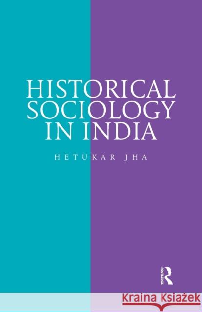 Historical Sociology in India Jha, Hetukar (Hetukar Jha, former Professor of Sociology, Patna University, Patna, India) 9780815376521  - książka