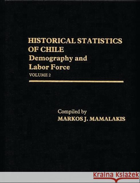 Historical Statistics of Chile, Volume II: Demography and Labor Force Mamalakis, Markos 9780313208546 Greenwood Press - książka