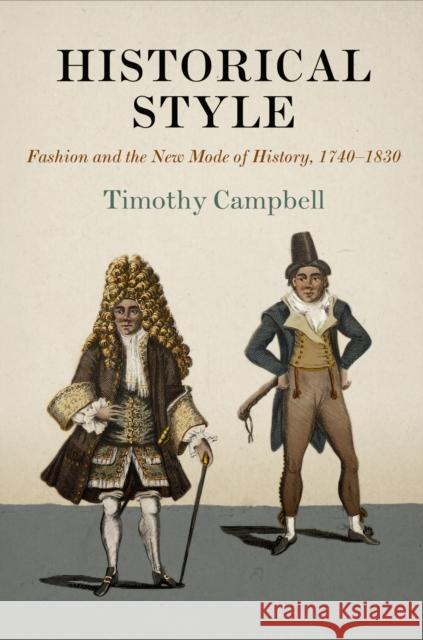 Historical Style: Fashion and the New Mode of History, 174-183 Campbell, Timothy 9780812248326 University of Pennsylvania Press - książka