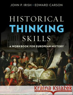 Historical Thinking Skills: A Workbook for European History John P. Irish Edward Carson 9780393602463 W. W. Norton & Company - książka
