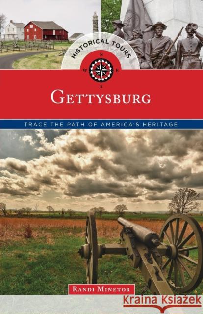 Historical Tours Gettysburg: Trace the Path of America's Heritage Randi Minetor 9781493012954 Globe Pequot Press - książka