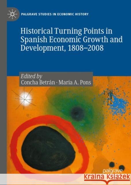 Historical Turning Points in Spanish Economic Growth and Development, 1808-2008 Concha Betran Maria A. Pons 9783030409098 Palgrave MacMillan - książka