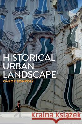 Historical Urban Landscape Gabor Sonkoly 9783319491653 Palgrave MacMillan - książka