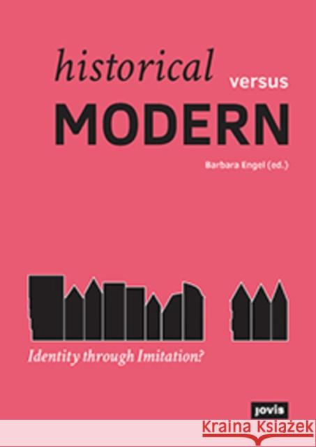 Historical Versus Modern: Identity Through Imitation? Engel, Barbara 9783868594980 Jovis - książka