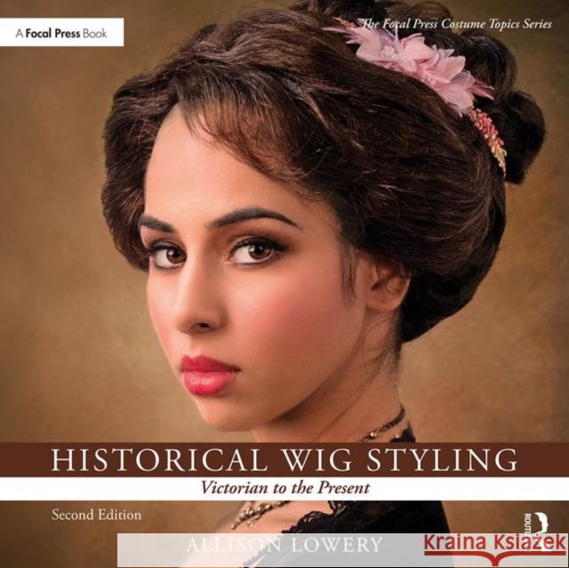 Historical Wig Styling: Victorian to the Present Allison Lowery 9781138391567 Routledge - książka