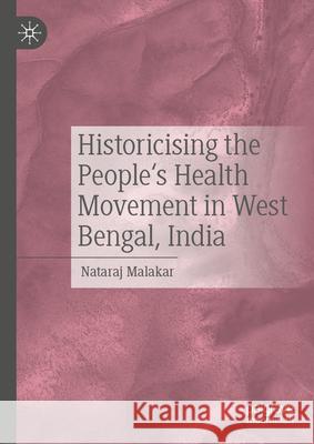 Historicising the People's Health Movement in West Bengal, India Nataraj Malakar 9783032026958 Palgrave MacMillan - książka