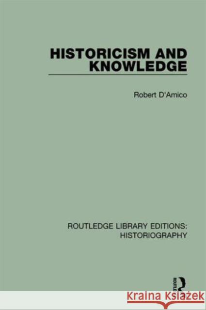 Historicism and Knowledge Robert D'Amico 9781138188860 Routledge - książka